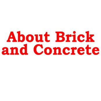 About Brick & Concrete - Masonry/Concrete Near Me About Brick & Concrete - Masonry/Concrete Near Me