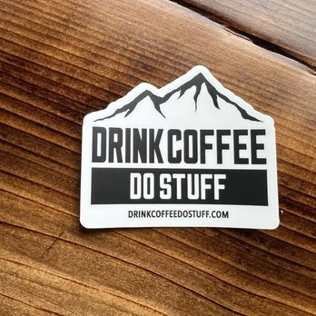 Drink Coffee Do Stuff - Free sticker! Love this! - Coffee Roasteries Near Me - Reno, Nevada