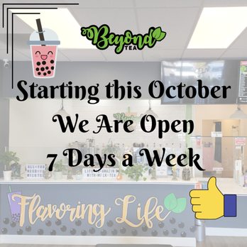 Beyond Tea - a sign that says starting this october we are open 7 days a week - Bubble Tea Near Me - Suisun City, California