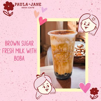 Paula & Jane Boba Cafe - brown sugar fresh milk with boba - Bubble Tea Near Me - Willimantic, Connecticut Paula & Jane Boba Cafe - brown sugar fresh milk with boba - Bubble Tea Near Me - Willimantic, Connecticut