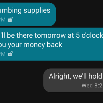 Above All Quality - Here they are promising us a refund if they didn't finish the work. Had to do go through  my CC company for a refund. - Plumbing Near Me