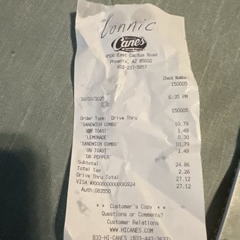 Raising Cane's Chicken Fingers - The receipt for my drive thru order that I just paid for before I walked in to ask for some extra sauce. - Fast Food Near Me - Phoenix, Arizona Raising Cane's Chicken Fingers - The receipt for my drive thru order that I just paid for before I walked in to ask for some extra sauce. - Fast Food Near Me - Phoenix, Arizona