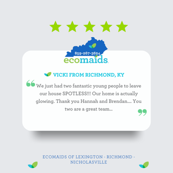 Ecomaids - Review - Home Cleaning Near Me - Richmond, Kentucky Ecomaids - Review - Home Cleaning Near Me - Richmond, Kentucky