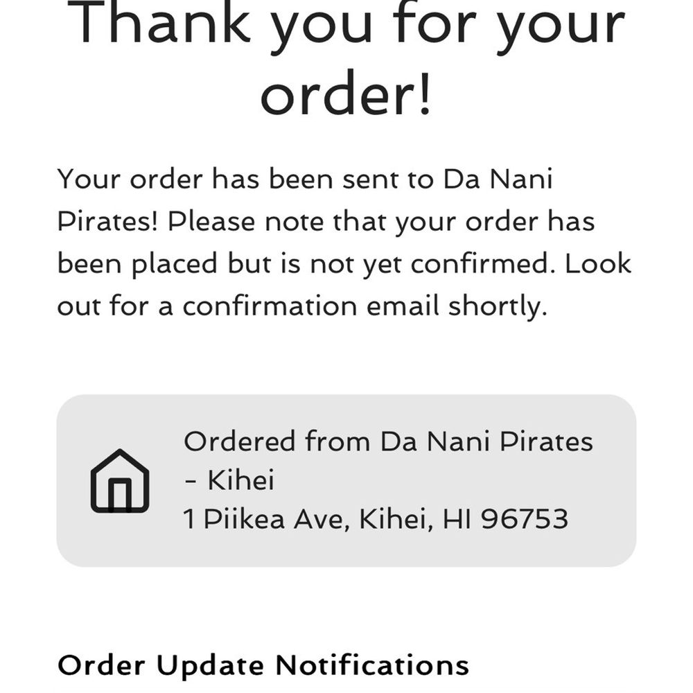 Da Nani Pirates - Was I supposed to hit the "okay" button? I got texted regardless about the order confirmation. - Fish & Chips Near Me - Kihei, Hawaii Da Nani Pirates - Was I supposed to hit the "okay" button? I got texted regardless about the order confirmation. - Fish & Chips Near Me - Kihei, Hawaii
