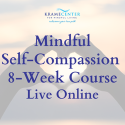 Krame Center for Mindful Living - Encourage & motivate yourself with kindness & compassion, rather than criticism and judgment.