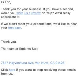 Never Ending Spam Emails requesting YELP reviews...When I've never done business with them and have not requested to do business. Never Ending Spam Emails requesting YELP reviews...When I've never done business with them and have not requested to do business.