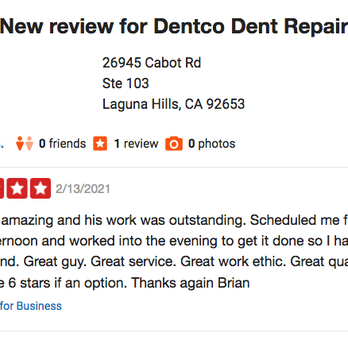 Dentco - Another hidden review from a real customer. We have over 200 5 star reviews on Google (google doesn't play review games like Yelp) - Mobile Dent Repair Near Me - Laguna Hills, California Dentco - Another hidden review from a real customer. We have over 200 5 star reviews on Google (google doesn't play review games like Yelp) - Mobile Dent Repair Near Me - Laguna Hills, California