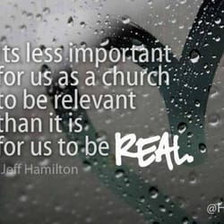 Hills Church - "It's less important for us as a church to be relevant than it is to be real." - Pastor Jeff Hamilton