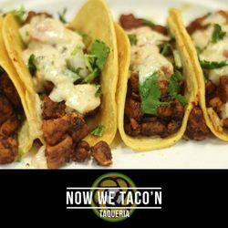 Now We Taco'n Taqueria