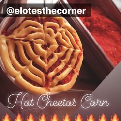 Elotes The Corner - Flaming Hot Cheetos Corn in a Cup