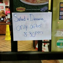 Denny's - Hours say 24/7 but not unless you just want salad or desert!? Wtf? No explanation but it does explain why the parking lot was empty! Bye!