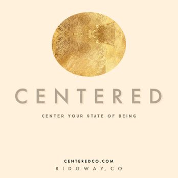 Centered - Welcome a centered state. Centered: Ridgway, Colorado - Massage Therapy Near Me