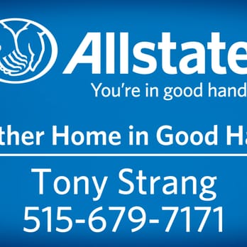 Allstate Insurance: Tony Strang - Yard Signs for our Homeowners! - Home & Rental Insurance Near Me - Ankeny, Iowa Allstate Insurance: Tony Strang - Yard Signs for our Homeowners! - Home & Rental Insurance Near Me - Ankeny, Iowa