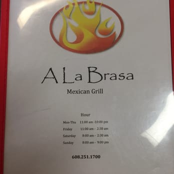 A La Brasa Mexican Grill - Menu cover as of June 2015. Different hours listed on the door - if you are planning a late night stop, call to confirm hours. - Mexican Near Me - Madison, Wisconsin