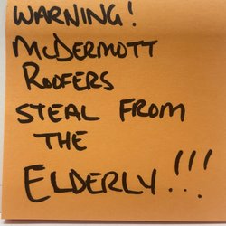 Mcdermott Roofing & Repair - A warning to all future clients