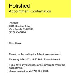 Polished in Vero Beach - email does not state that they charge my credit card on file if I am reasonable late. I did contact via phone to say I was running late.