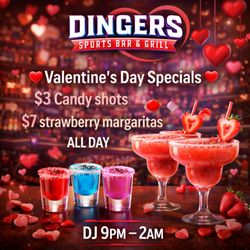 Dingers Sports Bar & Grill - Valentines Day at Dingers.
$3 Candy Shots and $7 Strawberry Margaritas.