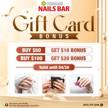 Origami Nails - GIFT CARD BONUS - LIMITED TIME!
Buy $50 Get $10 Bonus
Buy $100 Get $20 Bonus - Nail Salons Near Me - Hendersonville, Tennessee Origami Nails - GIFT CARD BONUS - LIMITED TIME!
Buy $50 Get $10 Bonus
Buy $100 Get $20 Bonus - Nail Salons Near Me - Hendersonville, Tennessee