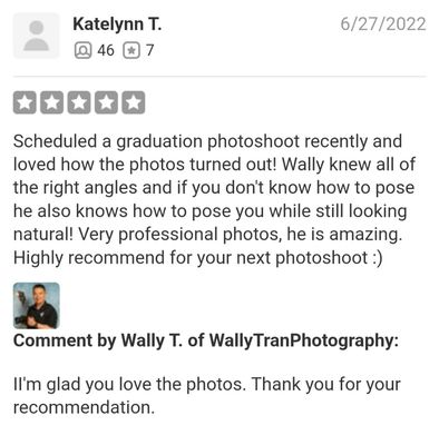 Phenomenal Reviews - Phenomenal Reviews WallyTranPhotography Photoshoots. Customers love his works. Book your sessions today Phenomenal Reviews - Phenomenal Reviews WallyTranPhotography Photoshoots. Customers love his works. Book your sessions today