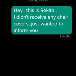 Text message to owner informing get I didn't receive the chair covers Text message to owner informing get I didn't receive the chair covers