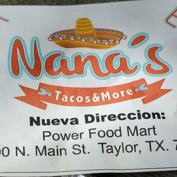 Nana's Tacos & More - Moving to PowerFoodMart from the 76 station, this week - Tacos Near Me - Taylor, Texas Nana's Tacos & More - Moving to PowerFoodMart from the 76 station, this week - Tacos Near Me - Taylor, Texas