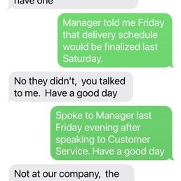 Very rude and unresponsive to phone or text.   1st move in date was 7/5/22 and I still don't have my belongings on 7/25/22.