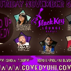 Comedy U - Friday 11/5 Inside of the Slack Key Lounge follow us on IG @comedyuhi.com