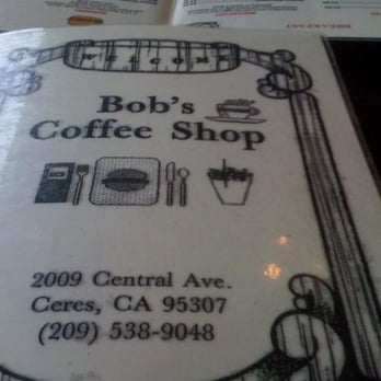 Bob's Coffee Shop - The front of the menu! - Breakfast & Brunch Near Me - Ceres, California Bob's Coffee Shop - The front of the menu! - Breakfast & Brunch Near Me - Ceres, California