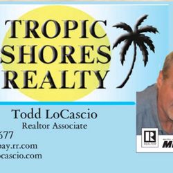 Todd LoCascio - Tropic Shores Realty - Let me me help you with your Real Estate needs. I work hard for you!
