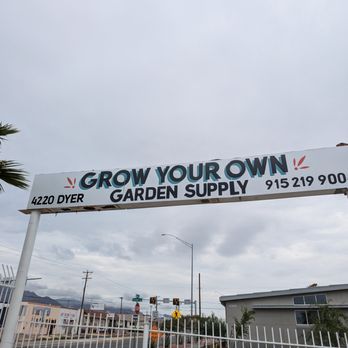 Grow Your Own Garden Supply - Sign at corner of Dyer St. and Tyler St. Entrance on Tyler St. - Hydroponics Near Me - El Paso, Texas Grow Your Own Garden Supply - Sign at corner of Dyer St. and Tyler St. Entrance on Tyler St. - Hydroponics Near Me - El Paso, Texas