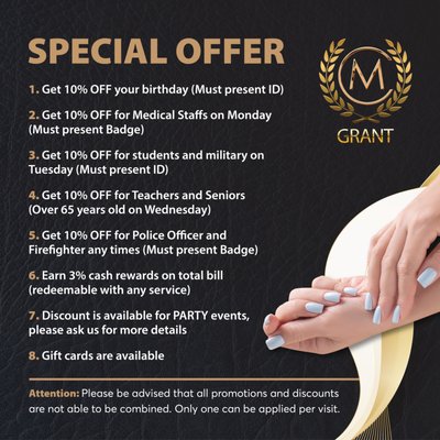 MILANO NAIL SPA GRANT - SPECIAL OFFER - 𝐒𝐏𝐄𝐂𝐈𝐀𝐋 𝐎𝐅𝐅𝐄𝐑𝐒
✨We are offering various special offers for everyone to enjoy!
✔️Monday: 10% OFF for Medical Staff (Must present Badge)
✔️Tuesday: 10% OFF for Students and Military (Must present ID)
✔️Wednesday: 15% OFF for Teachers and Seniors (Over 65 years old)
✨On any day of the week:
✔️10% OFF your Birthday (Must present ID)
✔️10% OFF for Police officers and Firefighters (Must show Badge)

🤩You can also get 3% cash back on your total bill to redeem with any service. 
To make it even better, we also offer discounts for PARTY events. So, contact us for more details. 
A friendly reminder, Gift Cards are available at Milano Nail Spa Grant.
***𝑃𝑙𝑒𝑎𝑠𝑒 𝑏𝑒 𝑎𝑑𝑣𝑖𝑠𝑒𝑑 𝑡ℎ𝑎𝑡 𝑎𝑙𝑙 𝑝𝑟𝑜𝑚𝑜𝑡𝑖𝑜𝑛𝑠 𝑎𝑛𝑑 𝑑𝑖𝑠𝑐𝑜𝑢𝑛𝑡𝑠 𝑐𝑎𝑛 𝑛𝑜𝑡 𝑏𝑒 𝑐𝑜𝑚𝑏𝑖𝑛𝑒𝑑. 𝑂𝑛𝑙𝑦 𝑜𝑛𝑒 𝑐𝑎𝑛 𝑏𝑒 𝑎𝑝𝑝𝑙𝑖𝑒𝑑 𝑝𝑒𝑟 𝑣𝑖𝑠𝑖𝑡.