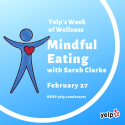 Yelp's Week of Wellness: Mindful Eating with Sarah Clarke - RSVP now at https://www.yelp.com/events/bellingham-yelps-week-of-wellness-mindful-eating-with-sarah-clarke