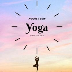 Mini City on 21 - 8/1 * FREE demo classes
8/8 * Official start of 8wk session 
Intro to YOGA
Kids: 11am & 4pm
Adults: 5pm