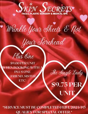 Valentine Botox - Wrinkle your sheets, it’s Valentines Day! Don’t have a wrinkled forehead. Let us take care of that, February 1st ! Don’t miss out, appointments are filling quickly.