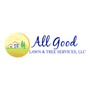 Photo of All Good Lawn & Tree Services