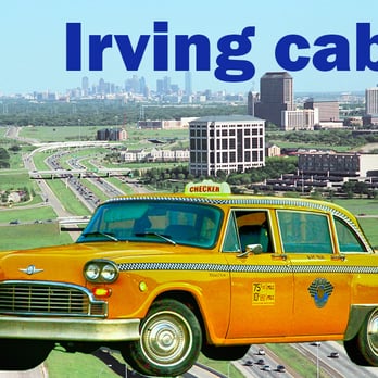 Irving Cab - Irving Cab - Taxis Near Me - Irving, Texas