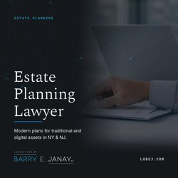 The Law Office of Barry E Janay - Estate planning that keeps up with modern life, including your digital assets. Serving families in New York and New Jersey.