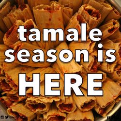 Tamale Season is HERE