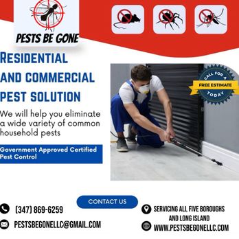 Pests Be Gone - Make pests a thing of the past!
Call (347) 869-6259 - Pest Control Near Me Pests Be Gone - Make pests a thing of the past!
Call (347) 869-6259 - Pest Control Near Me