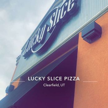 Lucky Slice Pizza - Clearfield - Pizza Near Me - Clearfield, Utah Lucky Slice Pizza - Clearfield - Pizza Near Me - Clearfield, Utah