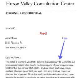 Huron Valley Consultation Center - Fired by my psychiatrist for verifiably false reasons meant as cover.