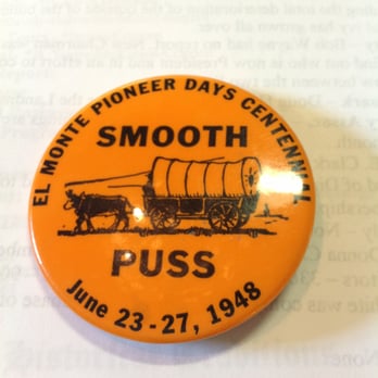El Monte Historical Society Museum - Photo taken 1/8/2014 - El Monte Museum (#4) Smooth Puss button (had to do with men's beards) from 1948 - Museums Near Me - El Monte, California El Monte Historical Society Museum - Photo taken 1/8/2014 - El Monte Museum (#4) Smooth Puss button (had to do with men's beards) from 1948 - Museums Near Me - El Monte, California