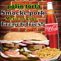 Torta Polin, fries and Mexican Coke