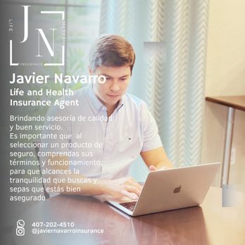 Javier Navarro Insurance - Javier Navarro
Life and Health Insurance Agent - Life Insurance Near Me Javier Navarro Insurance - Javier Navarro
Life and Health Insurance Agent - Life Insurance Near Me