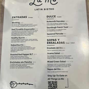 La Mo Cafe - Only one side. The Naked burrito was excellent. - The menu from La Mo Cafe Latin Bistro displays sections for entrées and sweets. Entrées include Beef Picadillo Empanadas, Healthy Burrito, Naked Burrito, Roasted Red Pepper BLT, and Enchiladas a la Plancha. Sweets feature Buttermilk Pancakes, Sourdough French Toast, Seasonal Pancake, and options for soups and salads. The menu also has a QR code for additional information and mentions a 20% gratuity for parties of five or more. - Breakfast & Brunch Near Me - Turlock, California