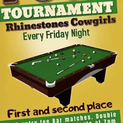 Rhinestone Cowgirls - Pool tourney every Friday night. $5 entry Bar matches pot!