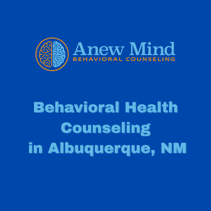 Anew Mind Behavioral Counseling - grief counselor in Albuquerque, NM