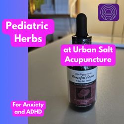 Urban Salt Community Acupuncture Clinic - More pediatric herbs for agitation, restlessness, and more