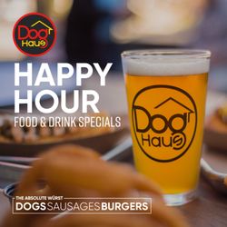 Dog Haus - HAPPY HOUR - food and drink specials