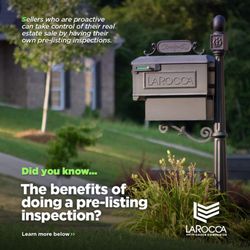 LaRocca Inspections - Get ahead of the curve and call in to inquire about our pre-listing inspections!